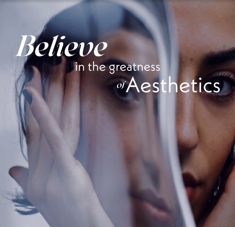 Believe in the greatness of aesthetics