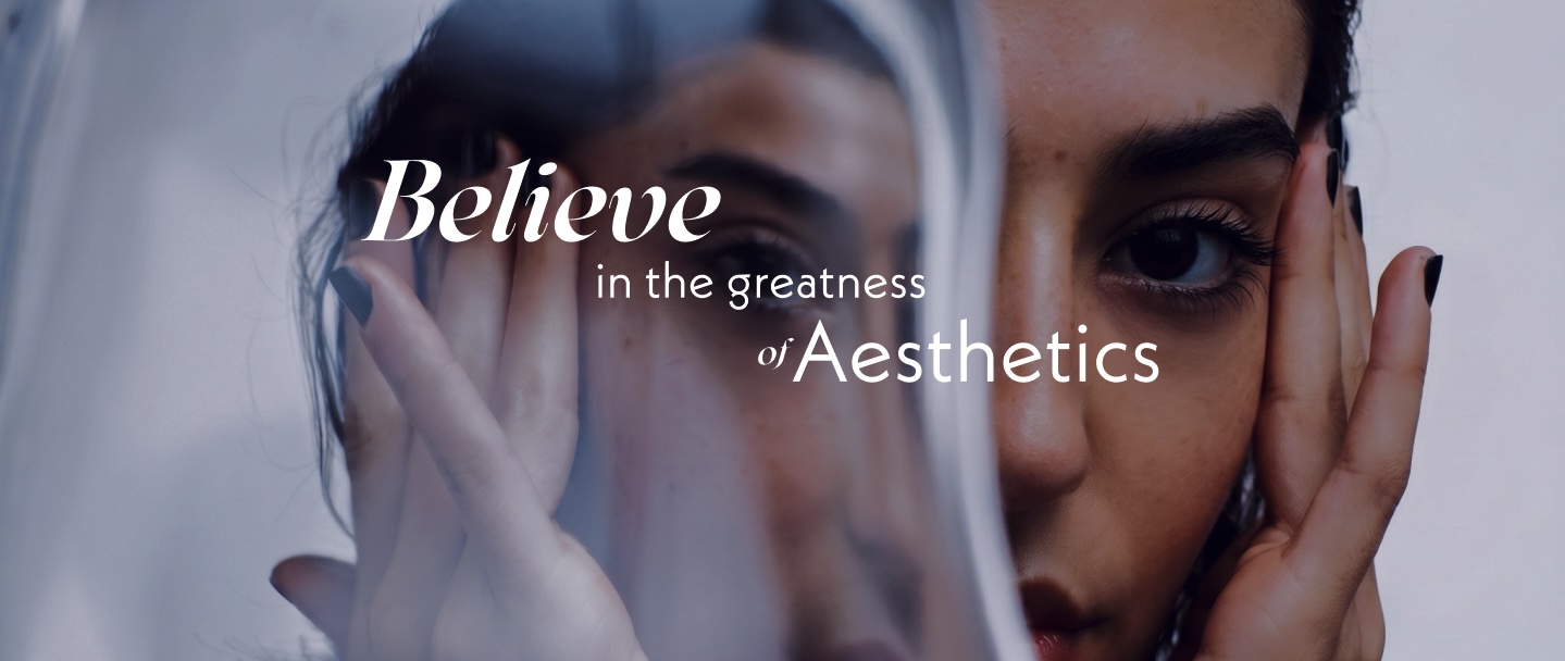 Believe in the greatness of aesthetics